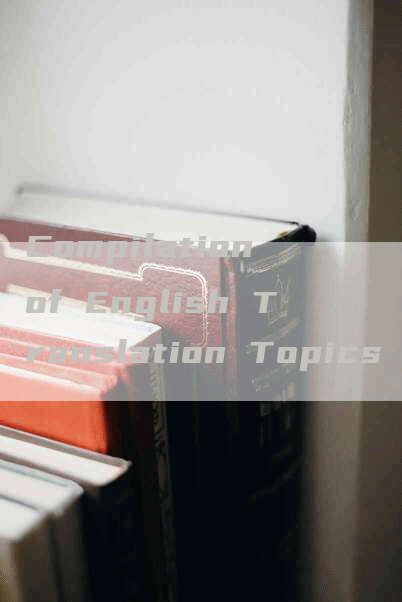 Compilation of English Translation Topics for News Writing