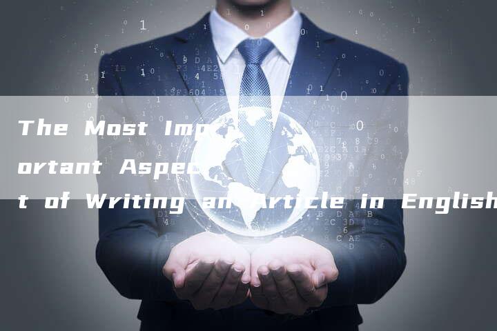 The Most Important Aspect of Writing an Article in English